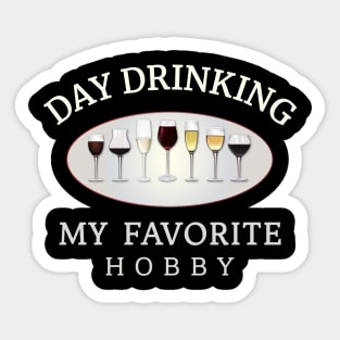 Day drinking my favorite hobby Sticker